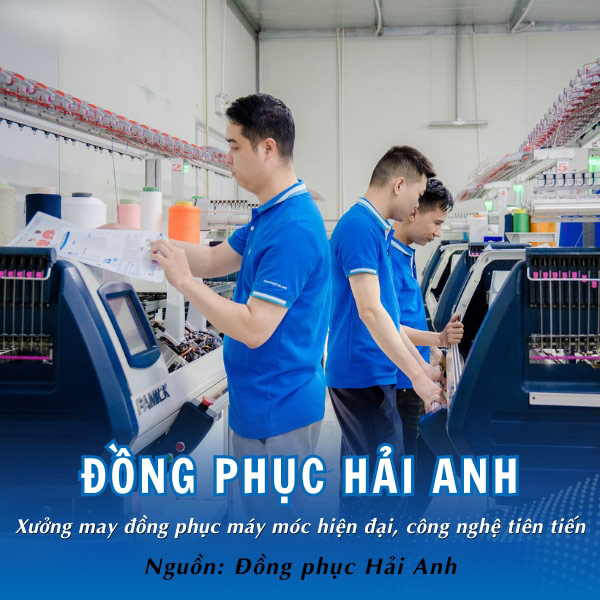 Đồng phục Hải Anh - Xưởng may đồng phục máy móc hiện đại, công nghệ tiên tiến