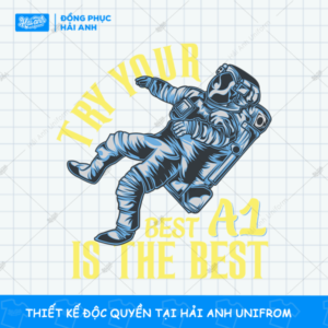 Mẫu Hình In Vũ Trụ - Phi Hành Gia Try Your Best A1 Is The Best